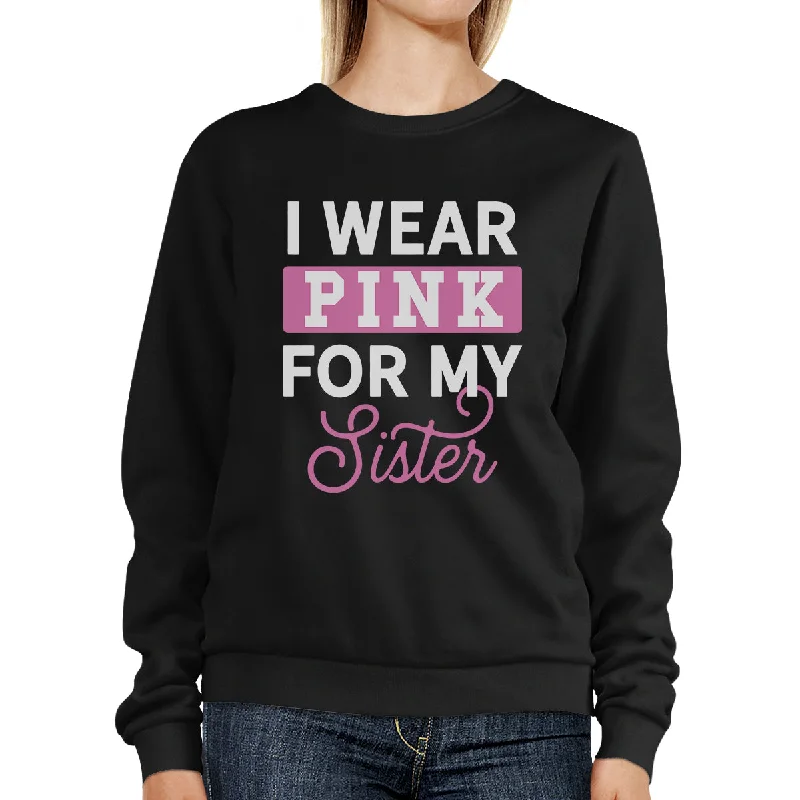YEAR-End Clearance I Wear Pink For My Sister Sweatshirt