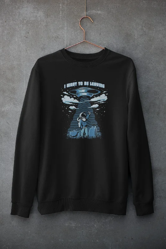 I Want To Be Leaving : ALIEN AND SPACE- Winter Sweatshirts