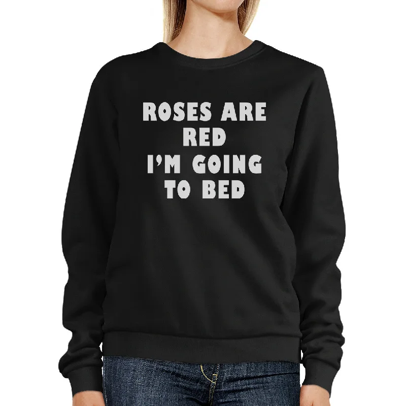 Bonus Offer Roses Red I'm Going Unisex Graphic Sweatshirt For Sleep Lovers