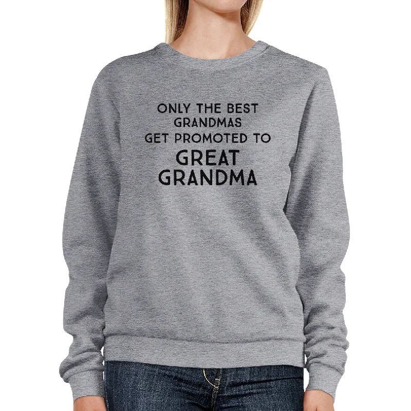 Limited Time Only The Best Grandmas Get Promoted To Great Grandma Grey Sweatshirt