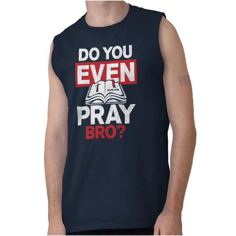 Deal Alert Do You Pray Bro? Sleeveless T Shirt