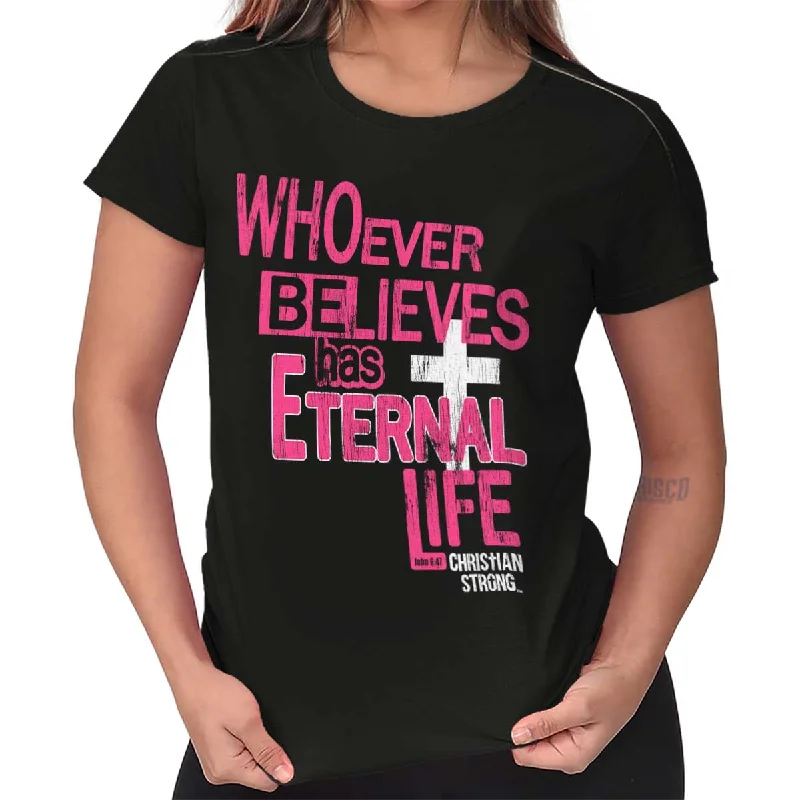 Weekend Specials to Grab Eternal Life Ladies T Shirt