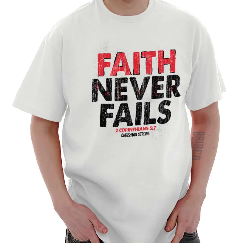 Bargain Alert Faith Never Fails T Shirt