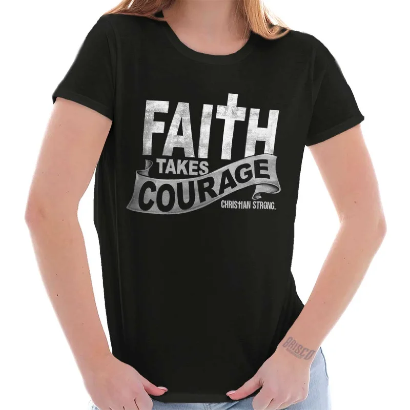 Don't Wait Faith Takes Courage Ladies T Shirt
