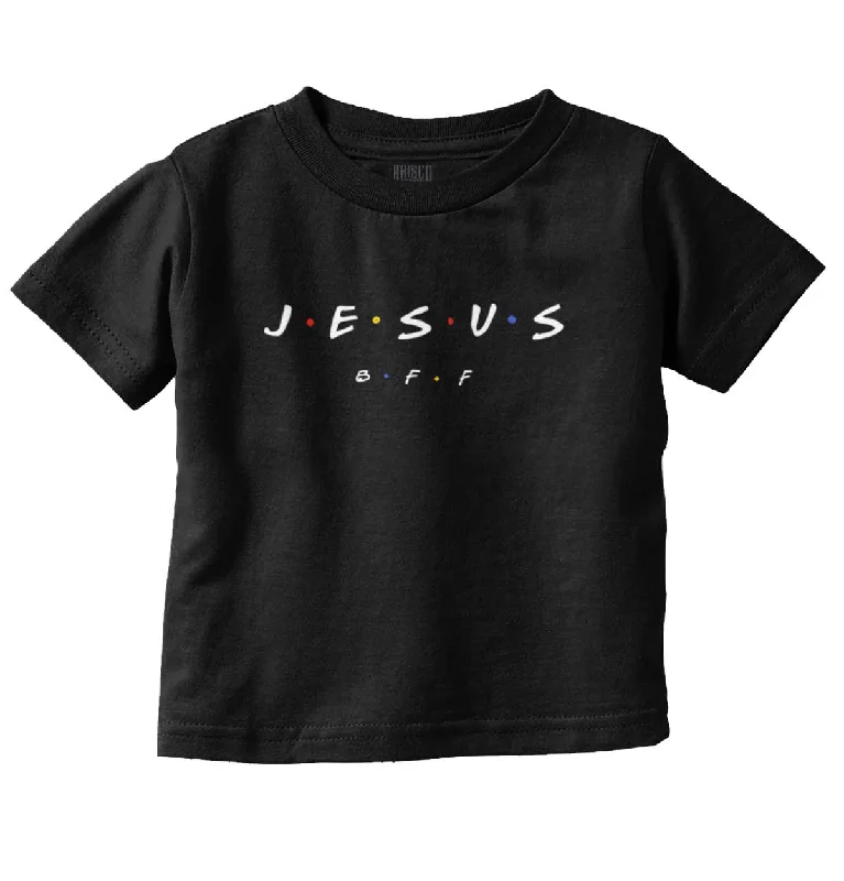 Jesus Christ BFF Infant Toddler T Shirt