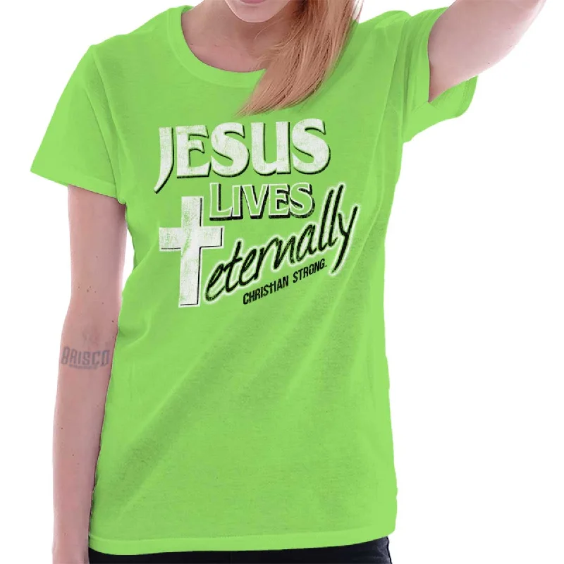 Christ Lives Eternal Ladies T Shirt