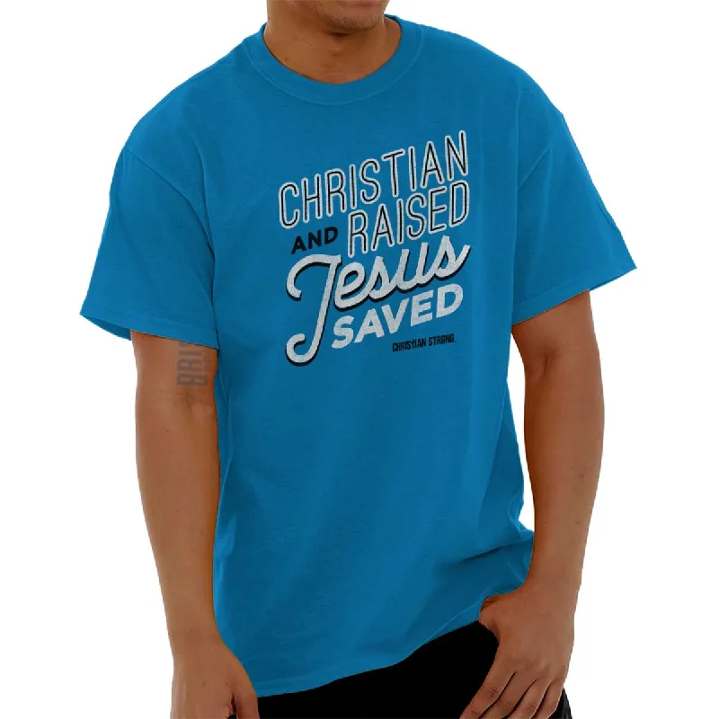 Great Bargain Raised Jesus Saved T Shirt