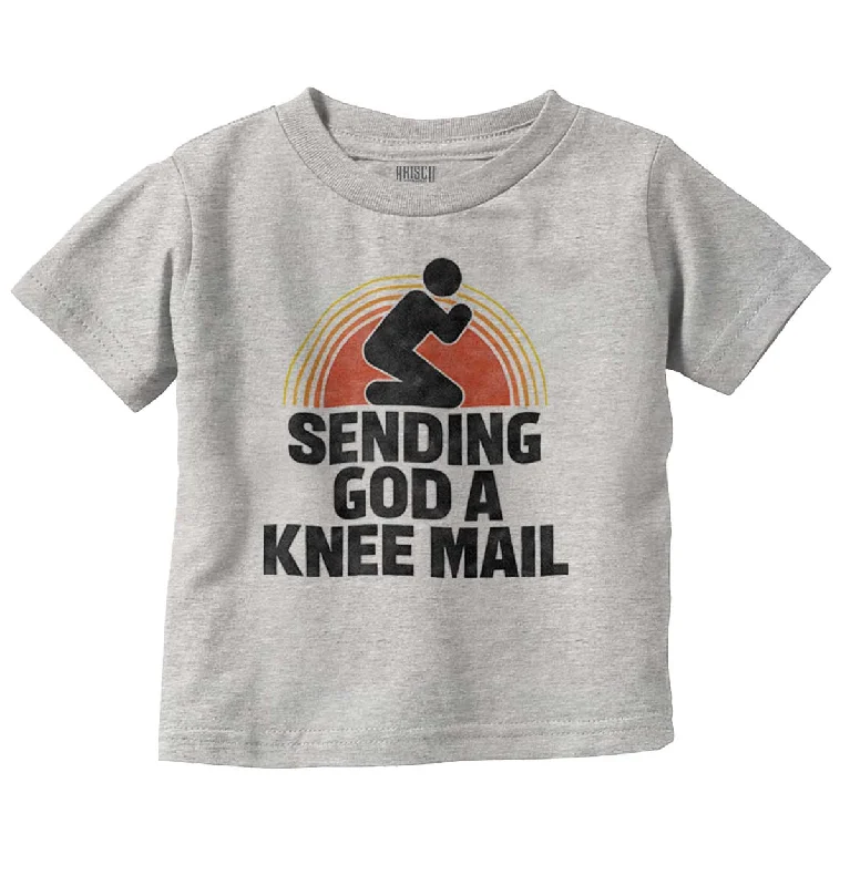 Sending God A Knee Mail Infant Toddler T Shirt