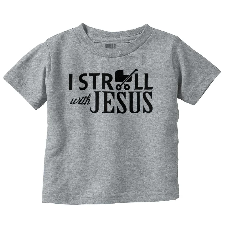 Fantastic Deals Stroll with Jesus Infant Toddler T-Shirt