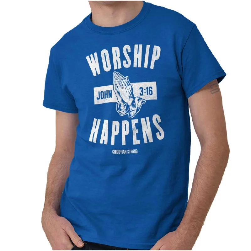 Weekend Bargains Just for You Worship Happens T Shirt