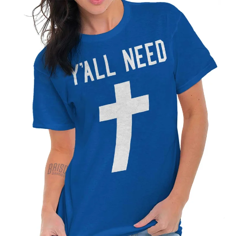 Y'All Need Cross Christian T Shirt Jesus Cross Novelty Gift T-Shirt Tee